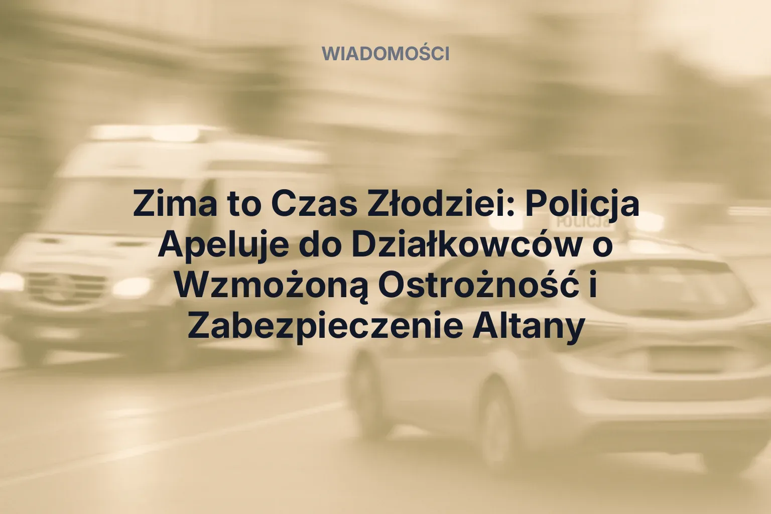 Artykuł: Zima to Czas Złodziei: Policja Apeluje do Działkowców o Wzmożoną Ostrożność i Zabezpieczenie Altany