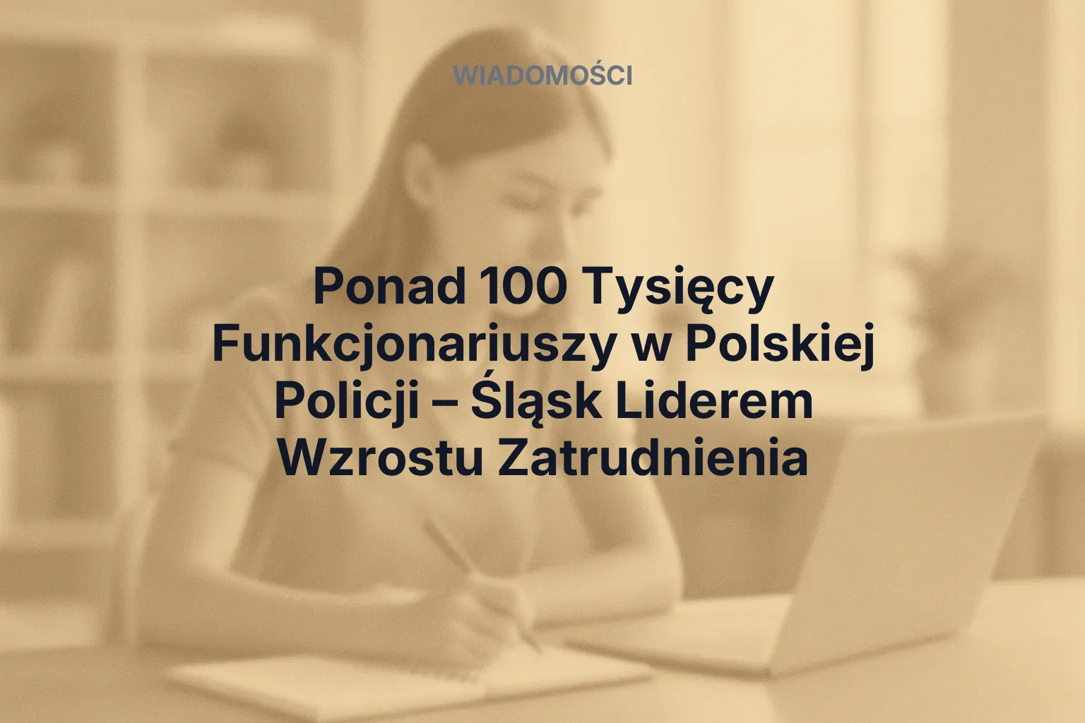 Ponad 100 Tysięcy Funkcjonariuszy w Polskiej Policji – Śląsk Liderem Wzrostu Zatrudnienia