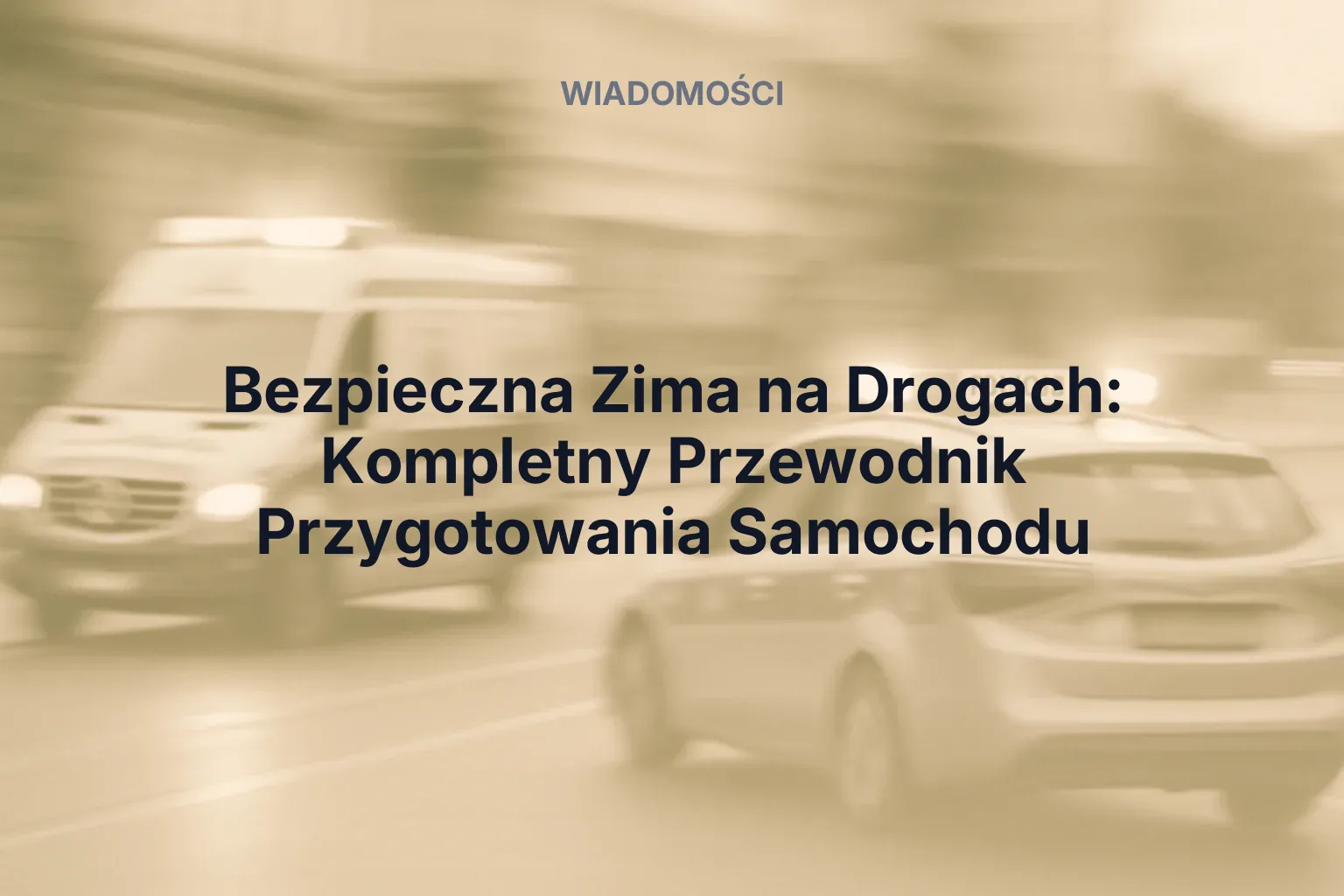 Bezpieczna Zima na Drogach: Kompletny Przewodnik Przygotowania Samochodu