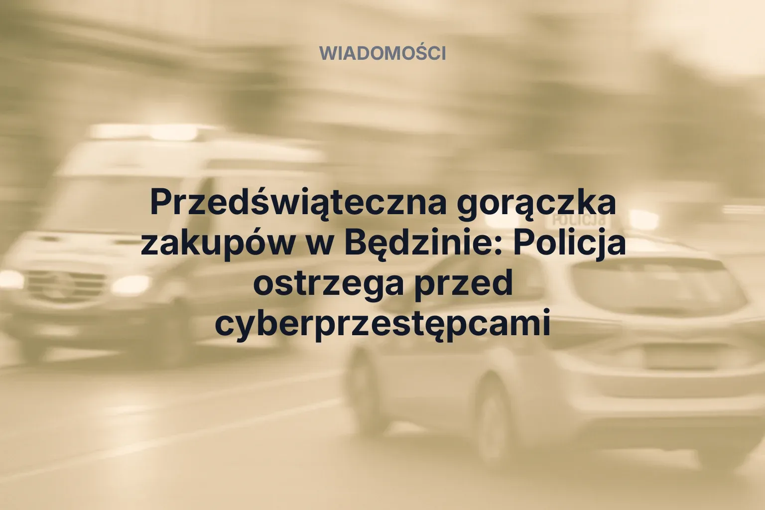 Artykuł: Przedświąteczna gorączka zakupów w Będzinie: Policja ostrzega przed cyberprzestępcami