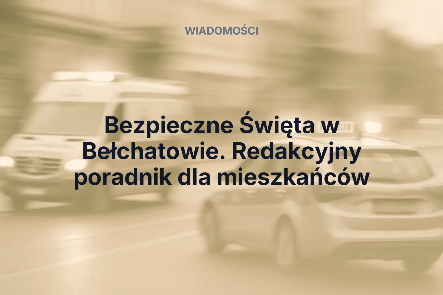Artykuł: Bezpieczne Święta w Bełchatowie. Redakcyjny poradnik dla mieszkańców