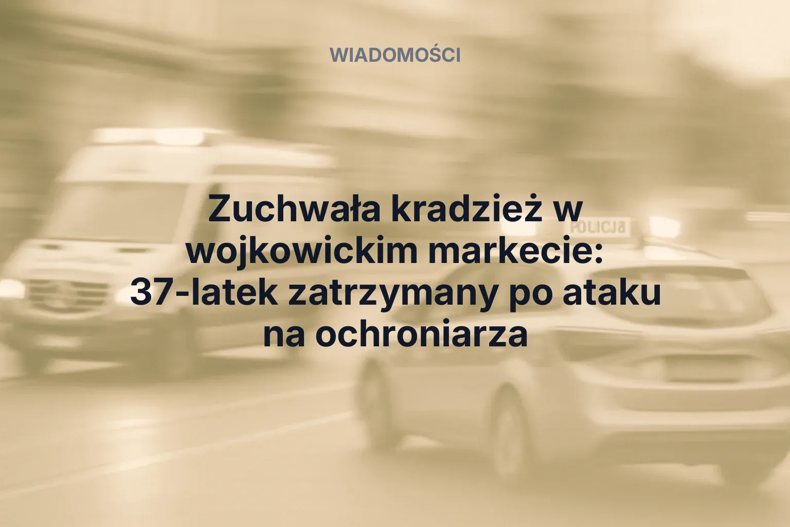 Miniatura: Zuchwała kradzież w wojkowickim markecie: 37-latek zatrzymany po ataku na ochroniarza