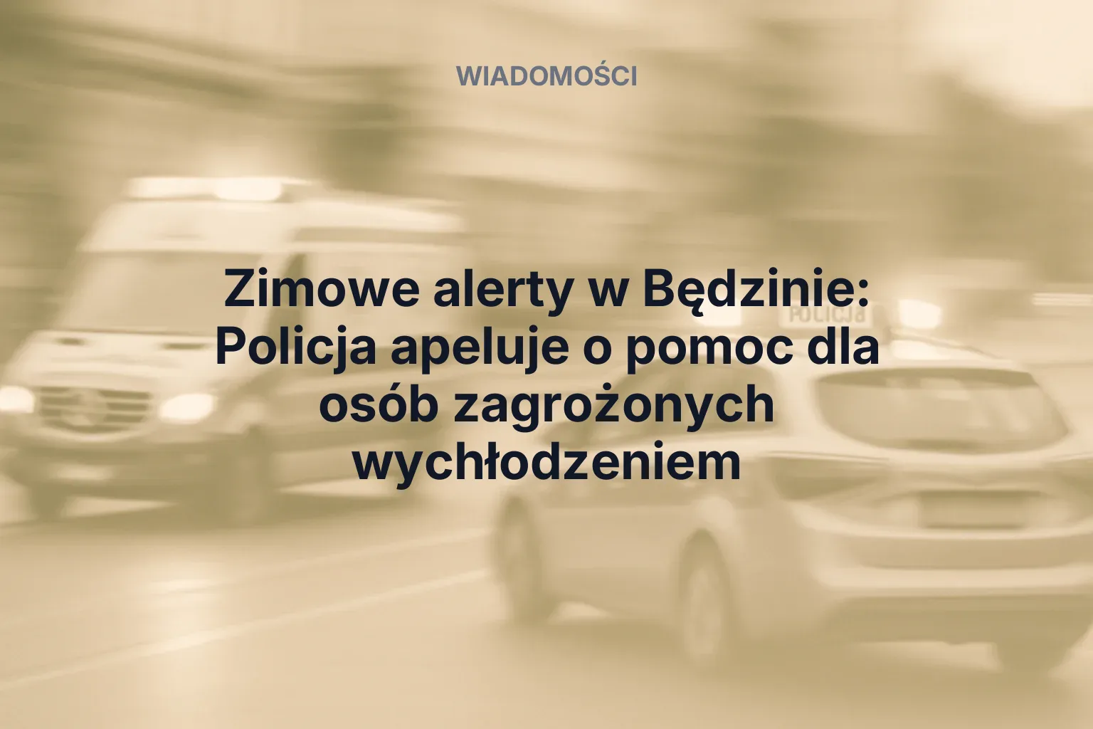 Zimowe alerty w Będzinie: Policja apeluje o pomoc dla osób zagrożonych wychłodzeniem